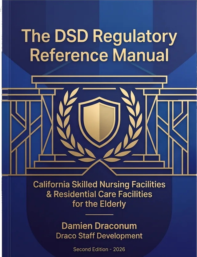 Front cover of The DSD Regulatory Reference Manual, Second Edition 2026, by Damien Draconum — California skilled nursing facilities and residential care facilities for the elderly.